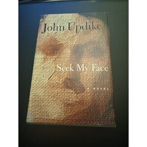 JOHN UPDIKE Seek My Face FIRST EDITION, 1ST PRINTING 2002 HC